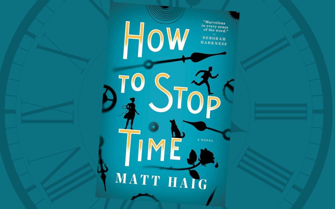 “How to Stop Time” by Matt Haig