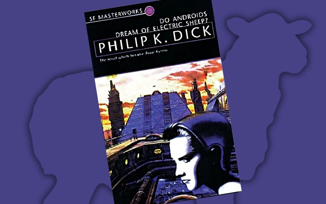 Do Androids Dream of Electric Sheep? by Philip K. Dick